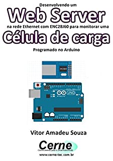 Livro Desenvolvendo um Web Server na rede Ethernet com ENC28J60 para monitorar uma Célula de carga   Programado no Arduino