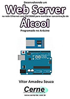 Livro Desenvolvendo um Web Server na rede Ethernet com ENC28J60 para monitorar concentração de Álcool Programado no Arduino