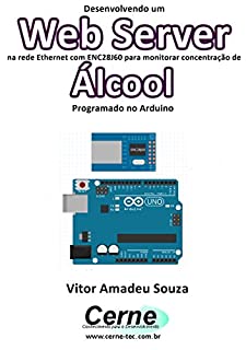 Livro Desenvolvendo um Web Server na rede Ethernet com ENC28J60 para monitorar concentração de Álcool Programado no Arduino