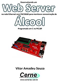 Livro Desenvolvendo um Web Server na rede Ethernet com ENC28J60 para monitorar concentração de Álcool Programado em C no PIC18F