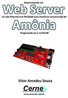 Livro Desenvolvendo um Web Server na rede Ethernet com ENC28J60 para monitorar concentração de Amônia Programado em C no PIC18F