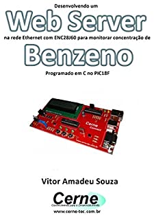 Desenvolvendo um Web Server na rede Ethernet com ENC28J60 para monitorar concentração de Benzeno Programado em C no PIC18F
