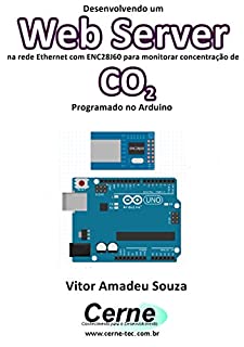 Desenvolvendo um Web Server na rede Ethernet com ENC28J60 para monitorar concentração de CO2 Programado no Arduino