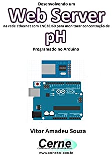 Livro Desenvolvendo um Web Server na rede Ethernet com ENC28J60 para monitorar concentração de pH Programado no Arduino