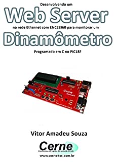 Livro Desenvolvendo um Web Server na rede Ethernet com ENC28J60 para monitorar um Dinamômetro Programado em C no PIC18F