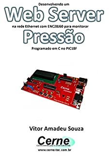 Livro Desenvolvendo um Web Server na rede Ethernet com ENC28J60 para monitorar  Pressão Programado em C no PIC18F