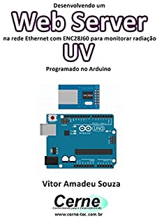 Livro Desenvolvendo um Web Server na rede Ethernet com ENC28J60 para monitorar radiação UV Programado no Arduino