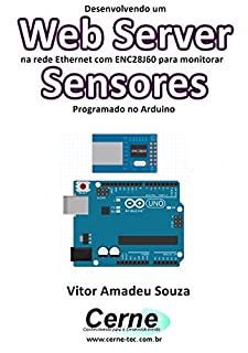 Livro Desenvolvendo um Web Server na rede Ethernet com ENC28J60 para monitorar Sensores Programado no Arduino