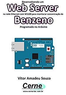 Livro Desenvolvendo um Web Server na rede Ethernet com W5100 para monitorar concentração de Benzeno Programado no Arduino