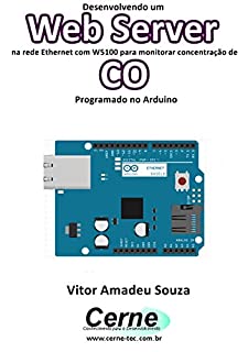 Desenvolvendo um Web Server na rede Ethernet com W5100 para monitorar concentração de CO Programado no Arduino