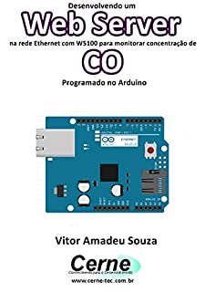 Livro Desenvolvendo um Web Server na rede Ethernet com W5100 para monitorar concentração de CO Programado no Arduino