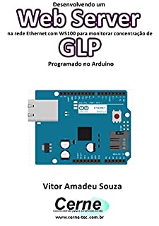 Livro Desenvolvendo um Web Server na rede Ethernet com W5100 para monitorar concentração de GLP Programado no Arduino