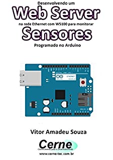 Livro Desenvolvendo um Web Server na rede Ethernet com W5100 para monitorar  Sensores Programado no Arduino