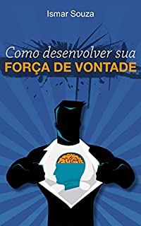 Como Desenvolver sua Força de Vontade