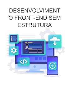 Desenvolvimento Front-end Sem Estrutura