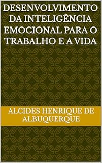 Livro Desenvolvimento da Inteligência Emocional para o Trabalho e a Vida