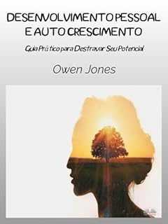 Livro Desenvolvimento Pessoal e Autocrescimento: Um Guia Prático Para Liberar Seu Potencial
