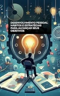 Livro Desenvolvimento Pessoal: Hábitos e Estratégias para Alcançar seus Objetivos