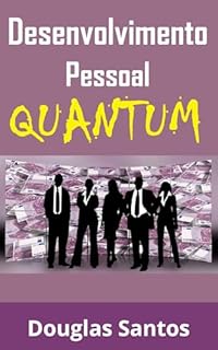 Livro Desenvolvimento Pessoal Quantum: Fundamentos de desenvolvimento pessoal