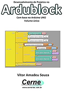 Livro Desenvolvimento de Projetos no  Ardublock Com base no Arduino UNO  Volume único