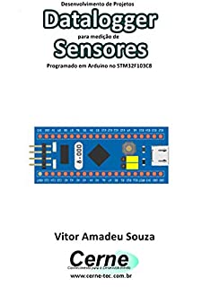 Desenvolvimento de Projetos Datalogger para medição de Sensores Programado em Arduino no STM32F103C8