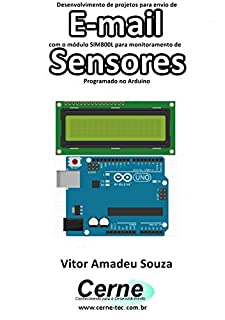 Desenvolvimento de projetos para envio de E-mail com o módulo SIM800L para monitoramento de Sensores Programado no Arduino