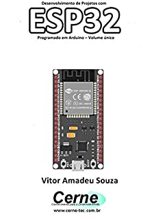 Livro Desenvolvimento de Projetos com ESP32 Programado em Arduino – Volume único