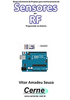 Desenvolvimento de Projetos para monitoramento de Sensores por RF Programado no Arduino