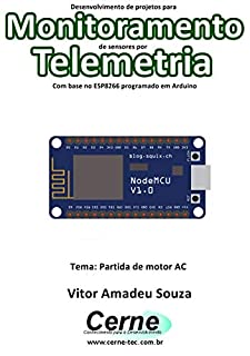 Desenvolvimento de projetos para Monitoramento de sensores por Telemetria Com base no ESP8266 programado em Arduino