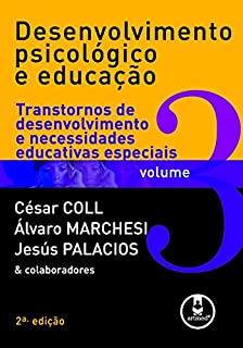 Livro Desenvolvimento Psicológico e Educação - Volume 3: Transtornos de Desenvolvimento e Necessidades Educativas Especiais
