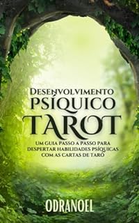 Livro DESENVOLVIMENTO PSIQUICO TAROT: Um Guia Passo a Passo Para Despertar Habilidades Psíquicas com as Cartas de Tarô