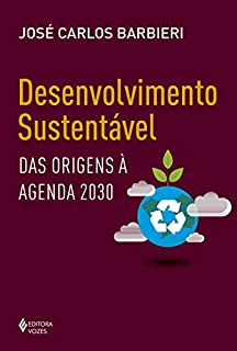 Desenvolvimento sustentável: Das origens à agenda 2030 (Educação Ambiental)