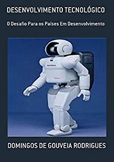DESENVOLVIMENTO TECNOLÓGICO: O DESAFIO PARA OS PAÍSES EM DESENVOLVIMENTO