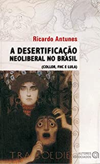 Livro A desertificação neoliberal no Brasil: (Collor, FHC e Lula)