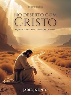 Livro No deserto com Cristo: Lições Eternas das Tentações de Jesus.