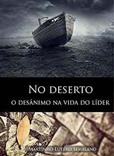 Livro No Deserto: o desânimo a vida do líder (Liderança Cristã Livro 25)