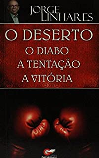 O Deserto, o Diabo, a Tentação, a Vitória