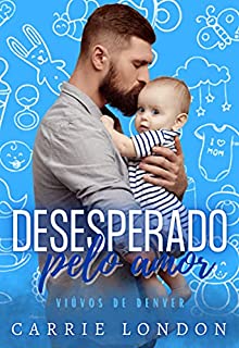 Livro Desesperado pelo Amor (VIÚVOS DE DENVER Livro 2)