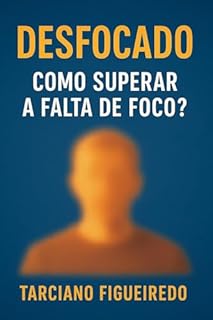 Livro Desfocado: Como Superar a Falta de Foco?