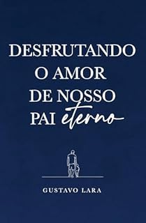 Livro Desfrutando o Amor do nosso Pai Eterno