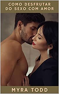 Livro Como desfrutar do sexo com amor
