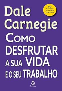 Como desfrutar a sua vida e o seu trabalho