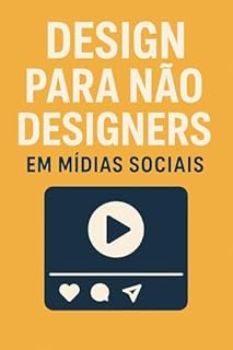 Design para Não Designers em Mídias Sociais - A Ciência Visual: Domine Sistemas de Grelhas, Teoria Cromática (RGB/Gamut) e a Parametrização Tipográfica para criar layouts profissionais.