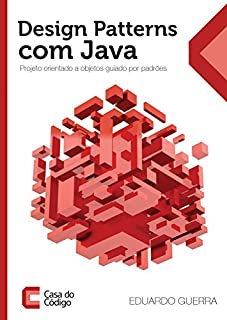Design Patterns com Java: Projeto orientado a objetos guiado por padrões