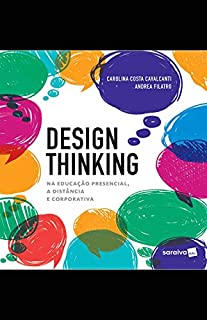 DESIGN THINKING NA EDUCAÇÃO PRESENCIAL, À DISTÂNCIA E CORPORATIVA