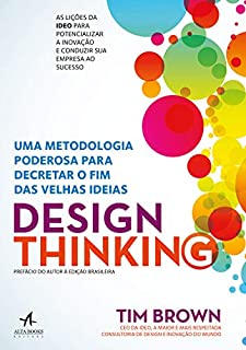 Design Thinking: Uma metodologia poderosa para decretar o fim das velhas ideias