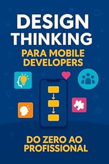Livro Design Thinking para Mobile Developers