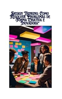 Livro Design Thinking: Como Resolver Problemas de Forma Criativa e Inovadora