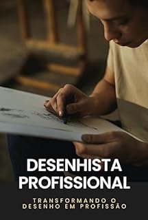 Livro Designer profissional: Transformando o desenho em uma profissão (Traços de Sucesso: Série Aprenda a Desenhar Livro 3)