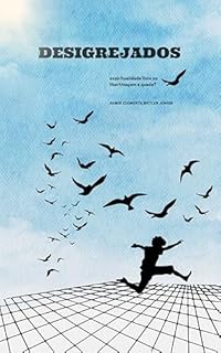 Livro DESIGREJADOS: espiritualidade livre ou libertinagem e queda?